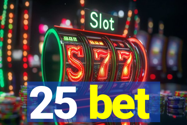 25 bet